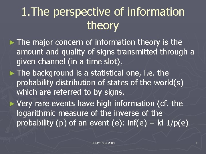 1. The perspective of information theory ► The major concern of information theory is