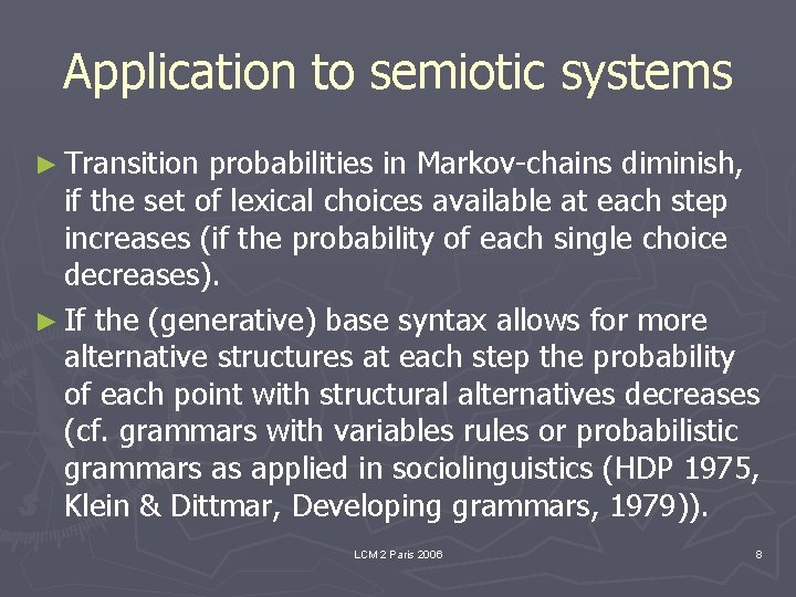 Application to semiotic systems ► Transition probabilities in Markov chains diminish, if the set