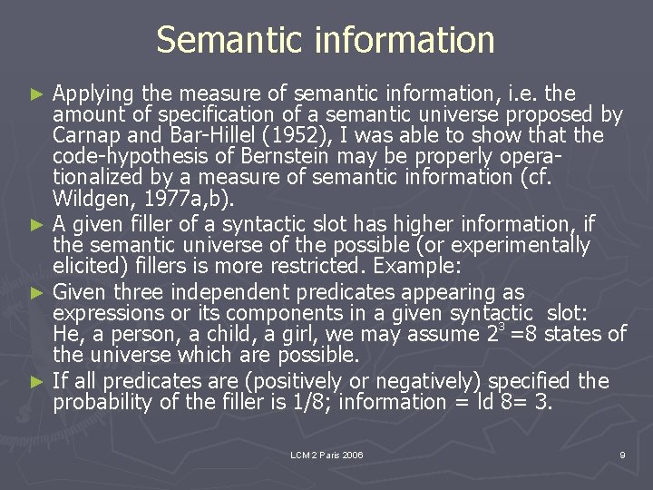 Semantic information Applying the measure of semantic information, i. e. the amount of specification