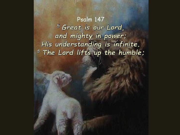 Psalm 147 5 Great is our Lord, and mighty in power; His understanding is