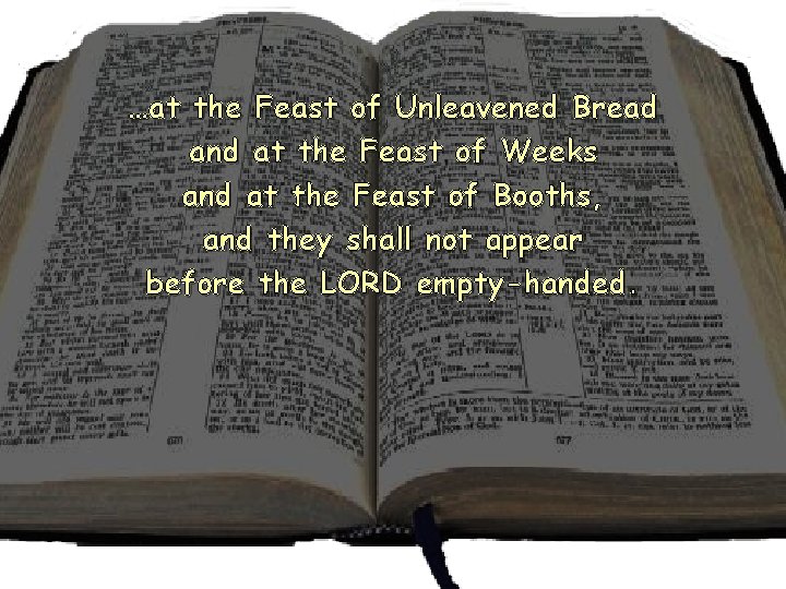 …at the Feast of Unleavened Bread and at the Feast of Weeks and at