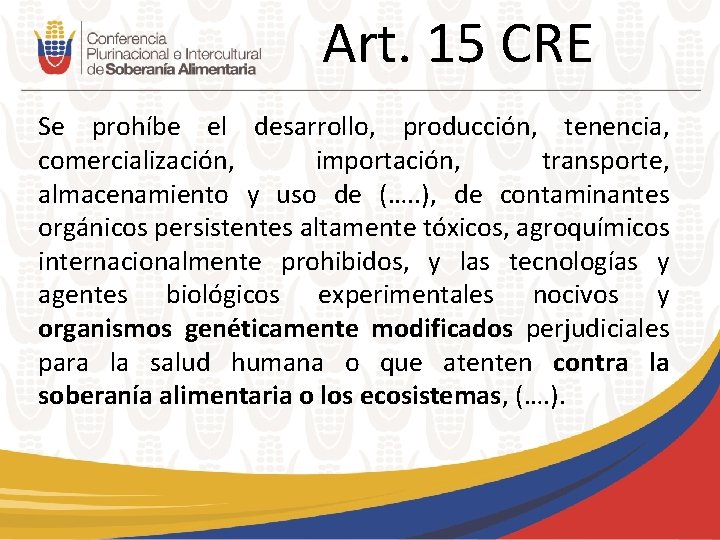 Art. 15 CRE Se prohíbe el desarrollo, producción, tenencia, comercialización, importación, transporte, almacenamiento y