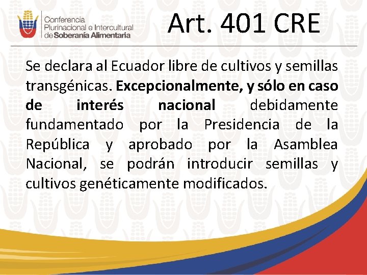 Art. 401 CRE Se declara al Ecuador libre de cultivos y semillas transgénicas. Excepcionalmente,