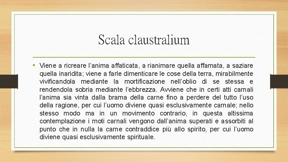 Scala claustralium • Viene a ricreare l’anima affaticata, a rianimare quella affamata, a saziare