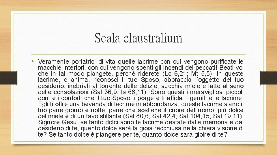 Scala claustralium • Veramente portatrici di vita quelle lacrime con cui vengono purificate le