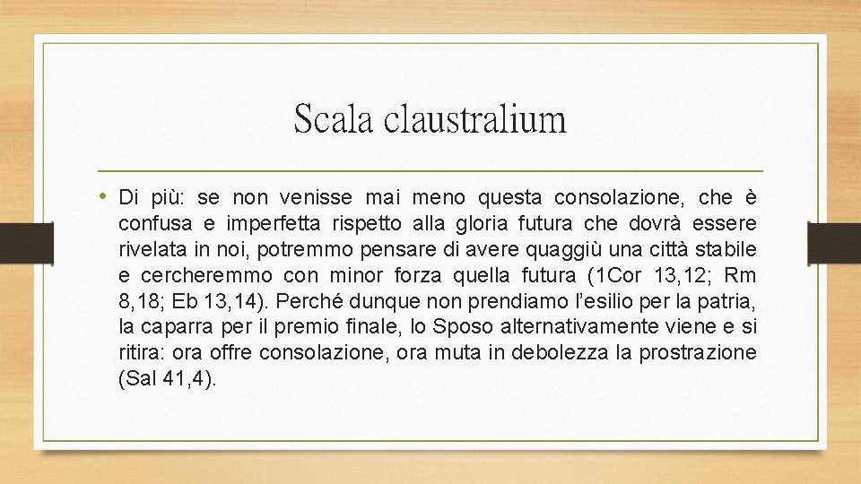 Scala claustralium • Di più: se non venisse mai meno questa consolazione, che è