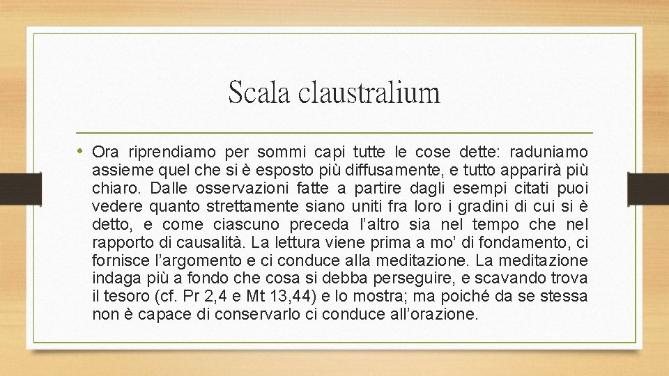 Scala claustralium • Ora riprendiamo per sommi capi tutte le cose dette: raduniamo assieme