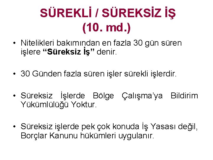 SÜREKLİ / SÜREKSİZ İŞ (10. md. ) • Nitelikleri bakımından en fazla 30 gün