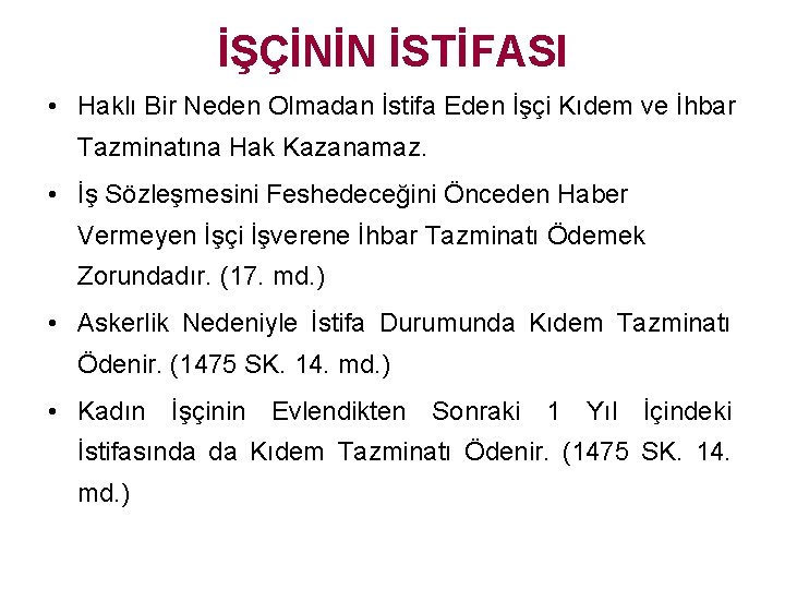 İŞÇİNİN İSTİFASI • Haklı Bir Neden Olmadan İstifa Eden İşçi Kıdem ve İhbar Tazminatına