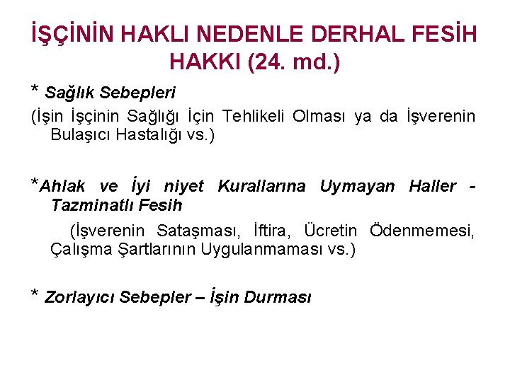 İŞÇİNİN HAKLI NEDENLE DERHAL FESİH HAKKI (24. md. ) * Sağlık Sebepleri (İşin İşçinin