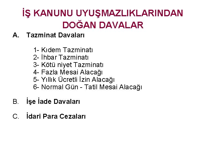 İŞ KANUNU UYUŞMAZLIKLARINDAN DOĞAN DAVALAR A. Tazminat Davaları 1 - Kıdem Tazminatı 2 -