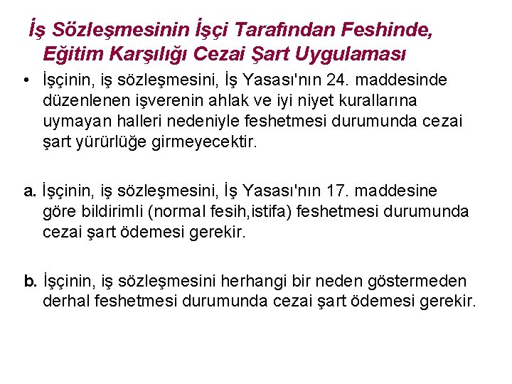 İş Sözleşmesinin İşçi Tarafından Feshinde, Eğitim Karşılığı Cezai Şart Uygulaması • İşçinin, iş sözleşmesini,