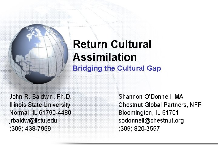 Return Cultural Assimilation Bridging the Cultural Gap John R. Baldwin, Ph. D. Illinois State