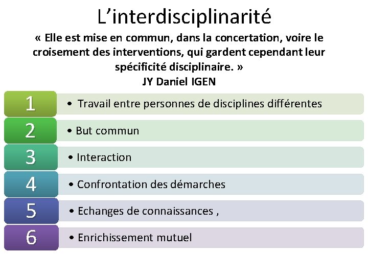 L’interdisciplinarité « Elle est mise en commun, dans la concertation, voire le croisement des
