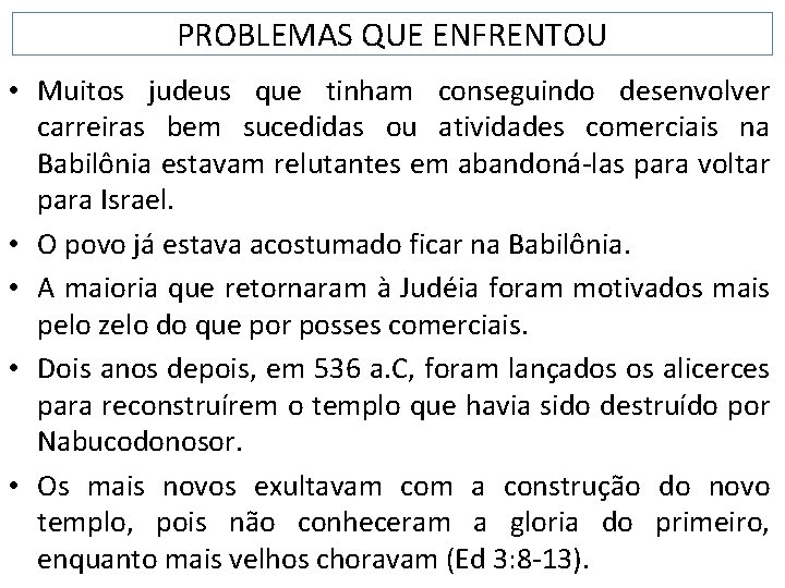 PROBLEMAS QUE ENFRENTOU • Muitos judeus que tinham conseguindo desenvolver carreiras bem sucedidas ou