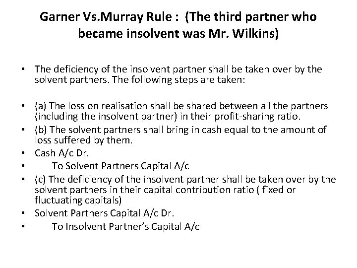 Garner Vs. Murray Rule : (The third partner who became insolvent was Mr. Wilkins)