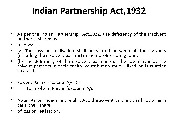 Indian Partnership Act, 1932 • As per the Indian Partnership Act, 1932, the deficiency