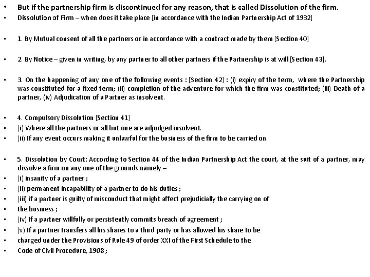  • But if the partnership firm is discontinued for any reason, that is