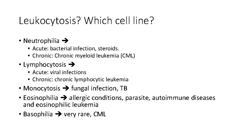 Leukocytosis? Which cell line? • Neutrophilia • Acute: bacterial infection, steroids. • Chronic: Chronic