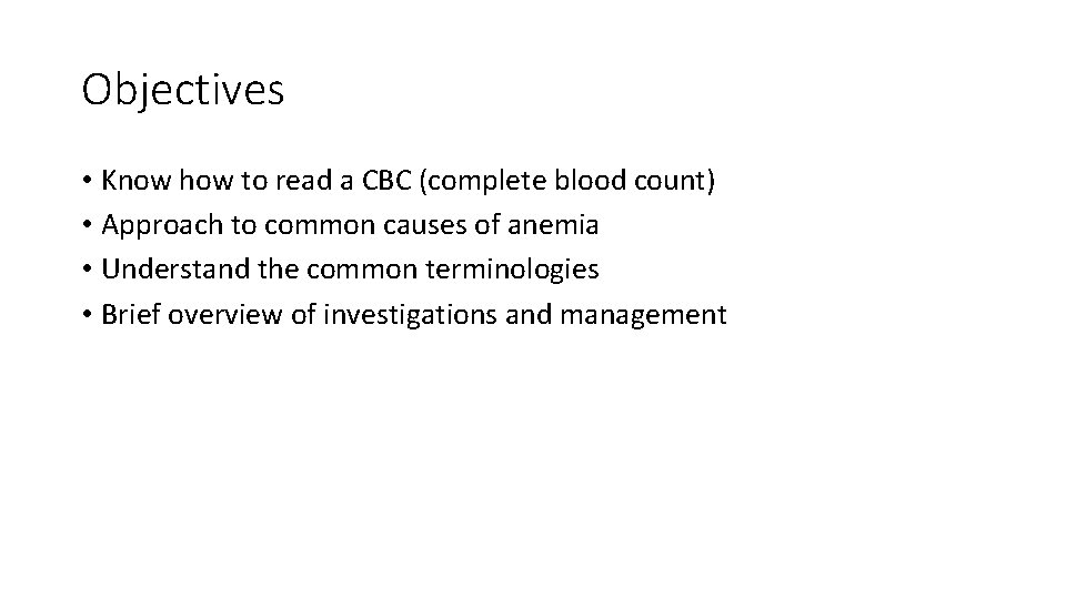 Objectives • Know how to read a CBC (complete blood count) • Approach to