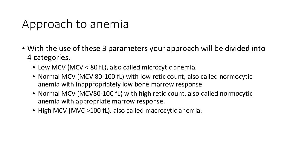 Approach to anemia • With the use of these 3 parameters your approach will