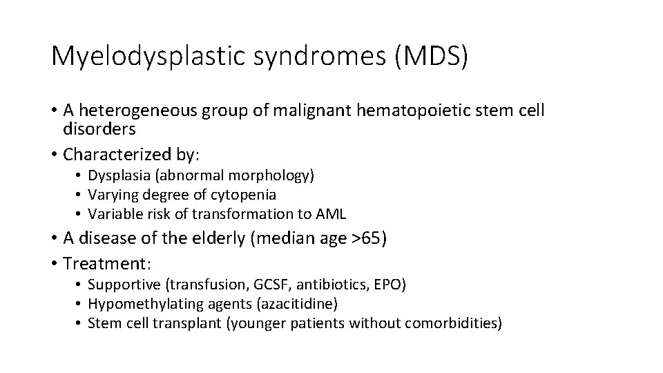 Myelodysplastic syndromes (MDS) • A heterogeneous group of malignant hematopoietic stem cell disorders •