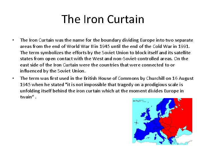 The Iron Curtain • • The Iron Curtain was the name for the boundary