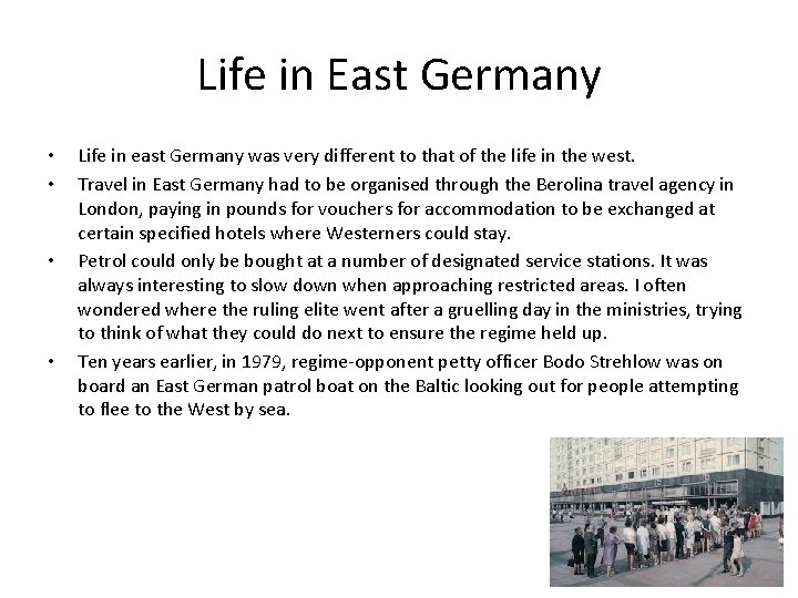 Life in East Germany • • Life in east Germany was very different to