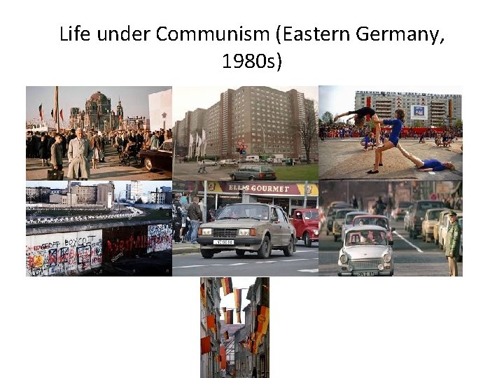 Life under Communism (Eastern Germany, 1980 s) 