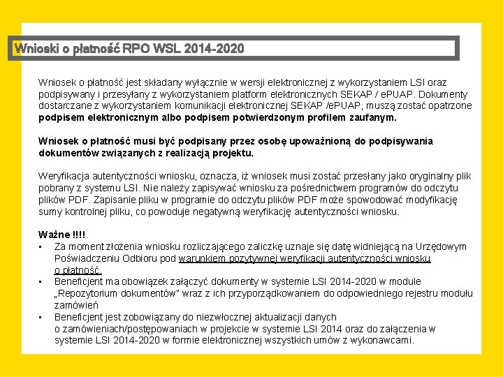 Wnioski o płatność RPO WSL 2014 -2020 Wniosek o płatność jest składany wyłącznie w