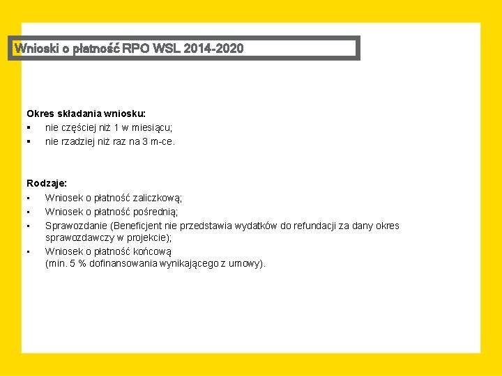Wnioski o płatność RPO WSL 2014 -2020 Okres składania wniosku: § nie częściej niż