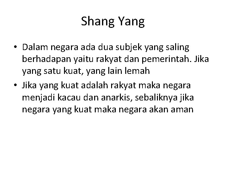 Shang Yang • Dalam negara ada dua subjek yang saling berhadapan yaitu rakyat dan