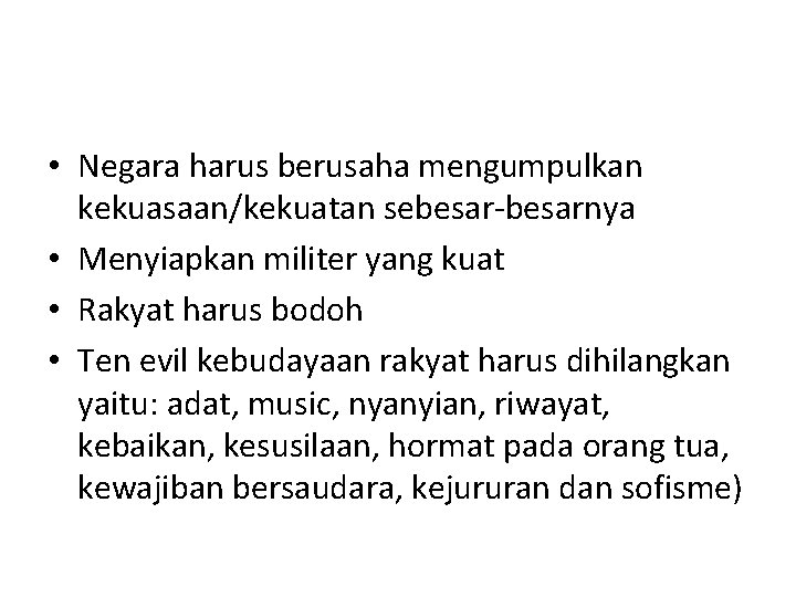  • Negara harus berusaha mengumpulkan kekuasaan/kekuatan sebesar-besarnya • Menyiapkan militer yang kuat •