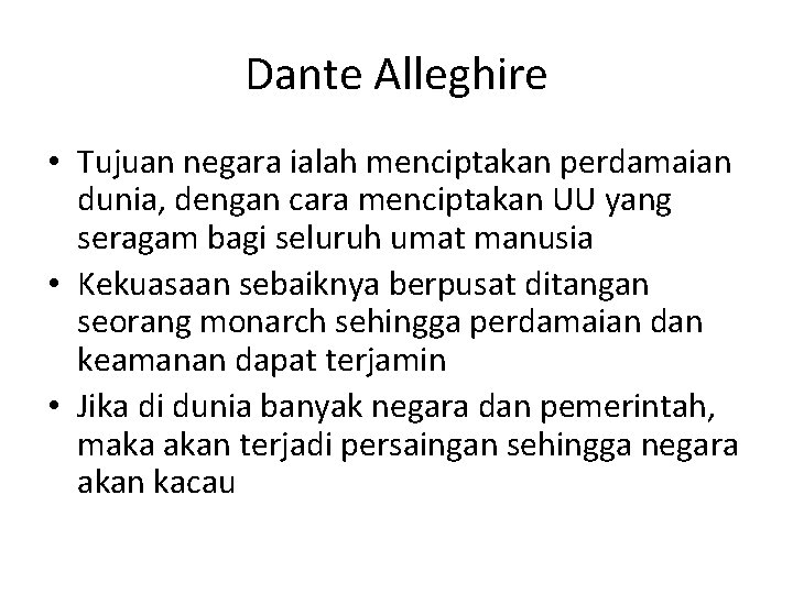 Dante Alleghire • Tujuan negara ialah menciptakan perdamaian dunia, dengan cara menciptakan UU yang