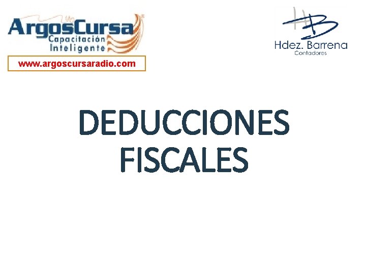 www. argoscursaradio. com DEDUCCIONES FISCALES 1 