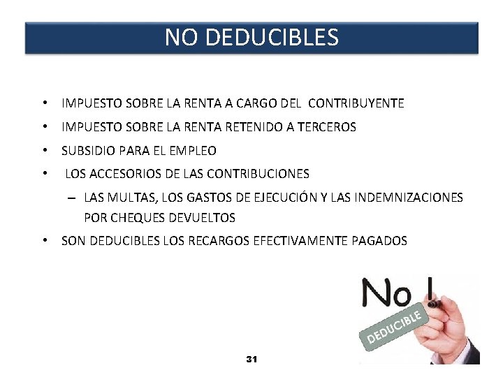 NO DEDUCIBLES • IMPUESTO SOBRE LA RENTA A CARGO DEL CONTRIBUYENTE • IMPUESTO SOBRE