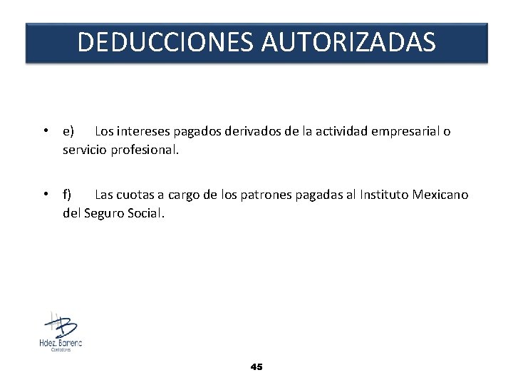 DEDUCCIONES AUTORIZADAS • e) Los intereses pagados derivados de la actividad empresarial o servicio