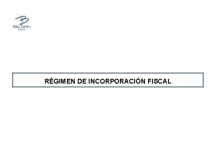 RÉGIMEN DE INCORPORACIÓN FISCAL 