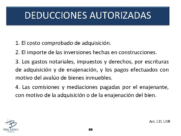 DEDUCCIONES AUTORIZADAS 1. El costo comprobado de adquisición. 2. El importe de las inversiones