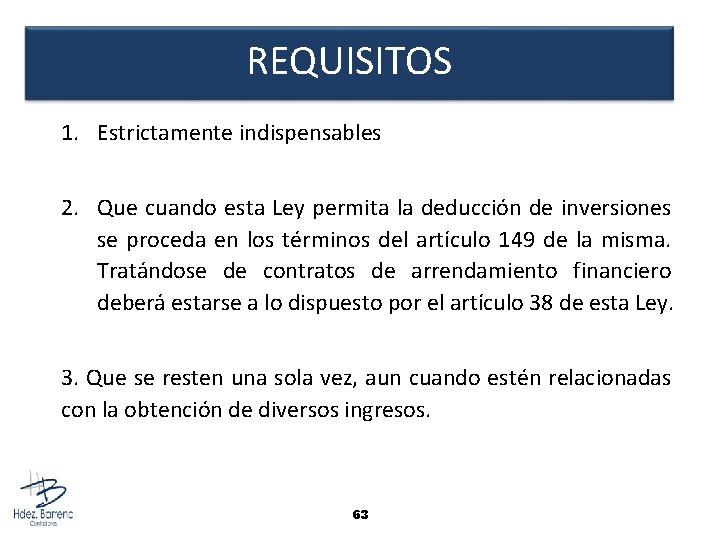 REQUISITOS 1. Estrictamente indispensables 2. Que cuando esta Ley permita la deducción de inversiones