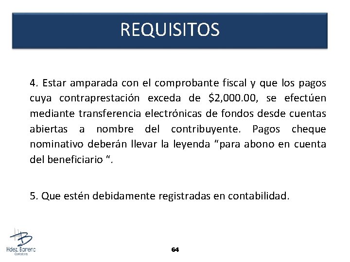 REQUISITOS 4. Estar amparada con el comprobante fiscal y que los pagos cuya contraprestación