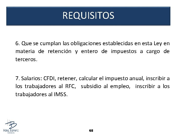 REQUISITOS 6. Que se cumplan las obligaciones establecidas en esta Ley en materia de