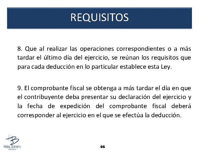 REQUISITOS 8. Que al realizar las operaciones correspondientes o a más tardar el último