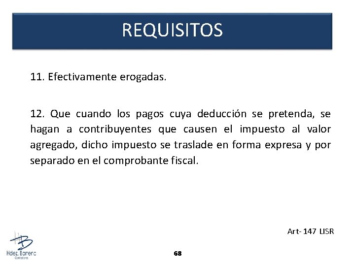 REQUISITOS 11. Efectivamente erogadas. 12. Que cuando los pagos cuya deducción se pretenda, se