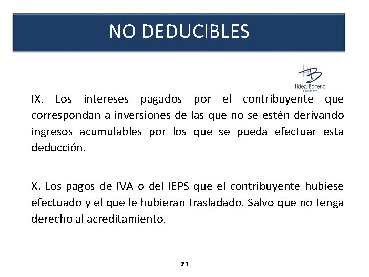 NO DEDUCIBLES IX. Los intereses pagados por el contribuyente que correspondan a inversiones de