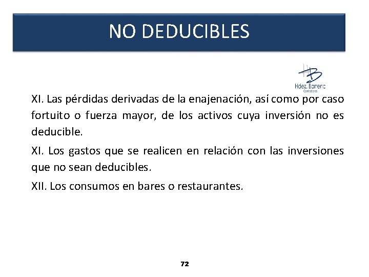 NO DEDUCIBLES XI. Las pérdidas derivadas de la enajenación, así como por caso fortuito