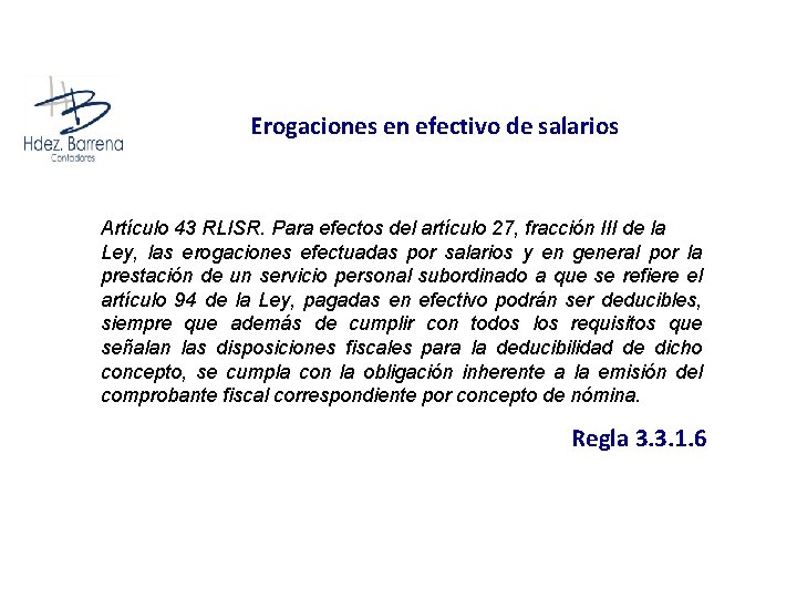 Erogaciones en efectivo de salarios Artículo 43 RLISR. Para efectos del artículo 27, fracción