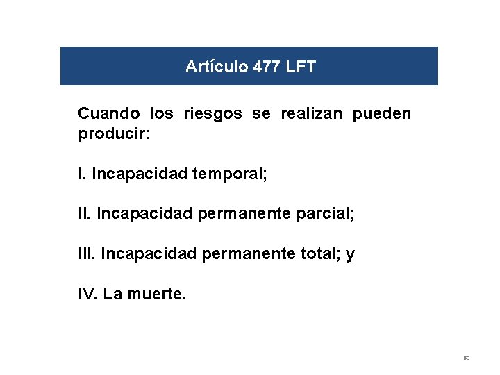 Artículo 477 LFT Cuando los riesgos se realizan pueden producir: I. Incapacidad temporal; II.