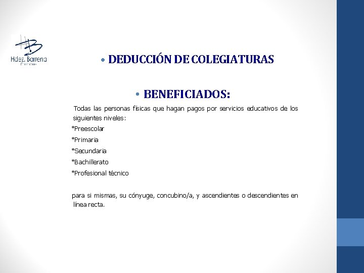 • DEDUCCIÓN DE COLEGIATURAS • BENEFICIADOS: Todas las personas físicas que hagan pagos