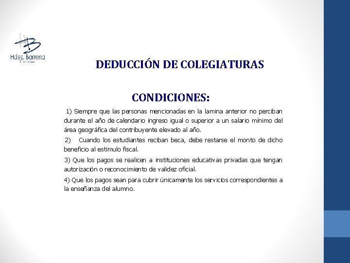 DEDUCCIÓN DE COLEGIATURAS CONDICIONES: 1) Siempre que las personas mencionadas en la lamina anterior